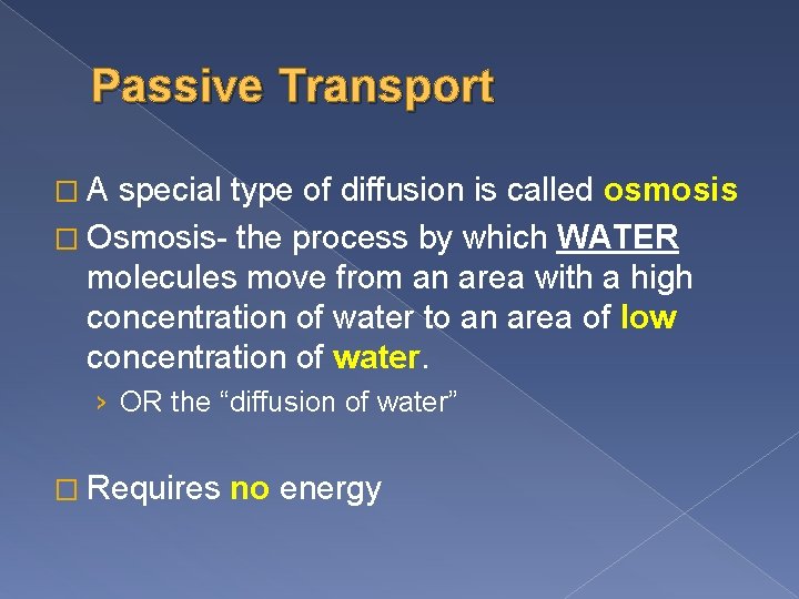 Passive Transport �A special type of diffusion is called osmosis � Osmosis- the process