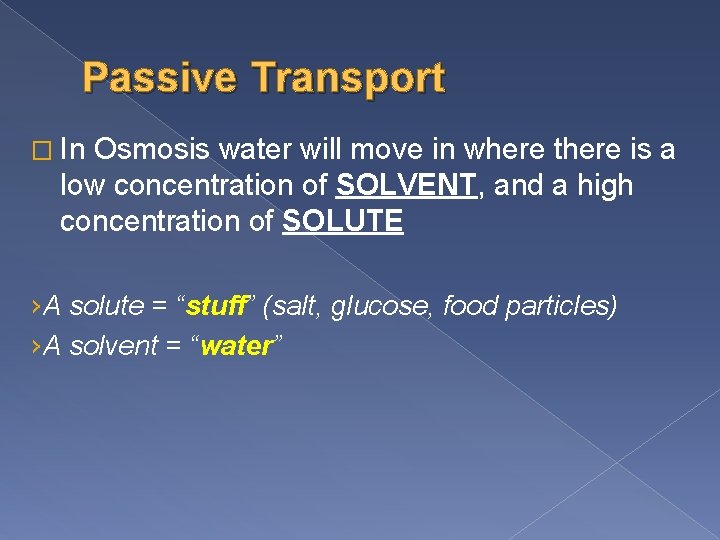 Passive Transport � In Osmosis water will move in where there is a low