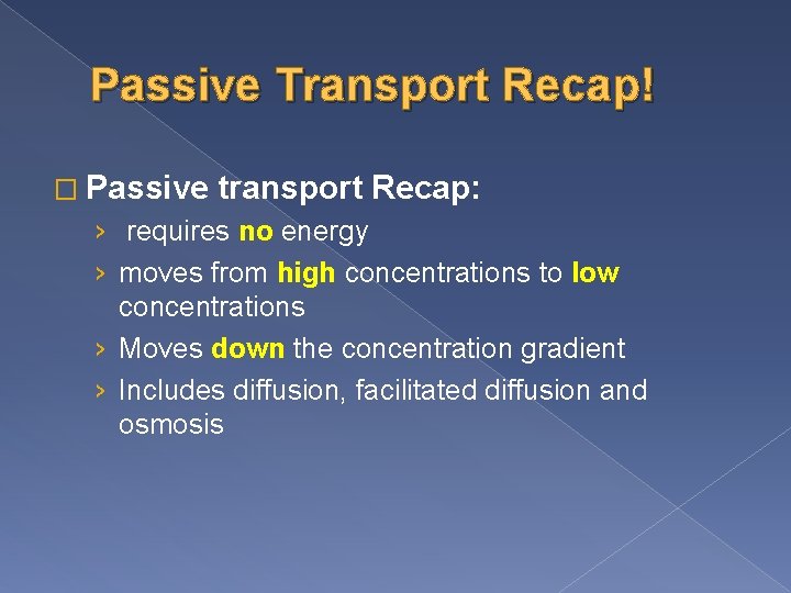 Passive Transport Recap! � Passive transport Recap: › requires no energy › moves from