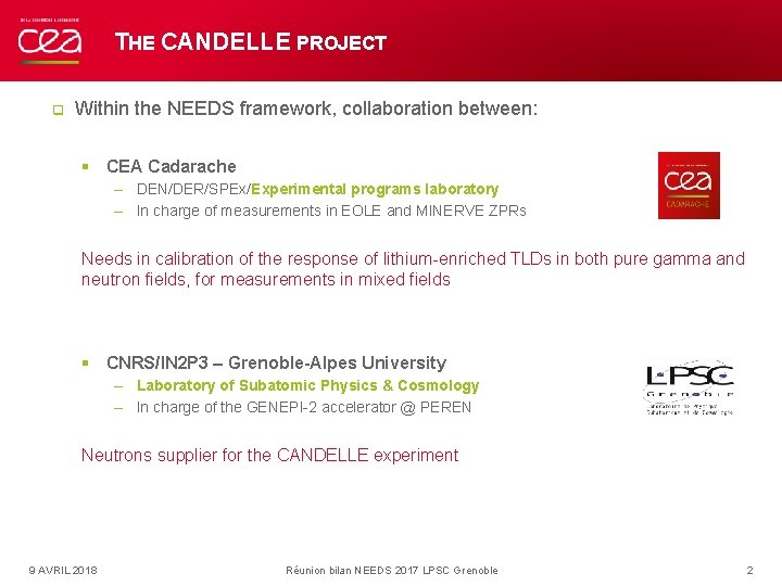 THE CANDELLE PROJECT q Within the NEEDS framework, collaboration between: § CEA Cadarache –