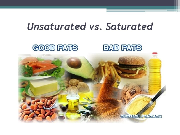 Unsaturated vs. Saturated 