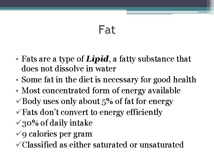 Fat • Fats are a type of Lipid, a fatty substance that does not