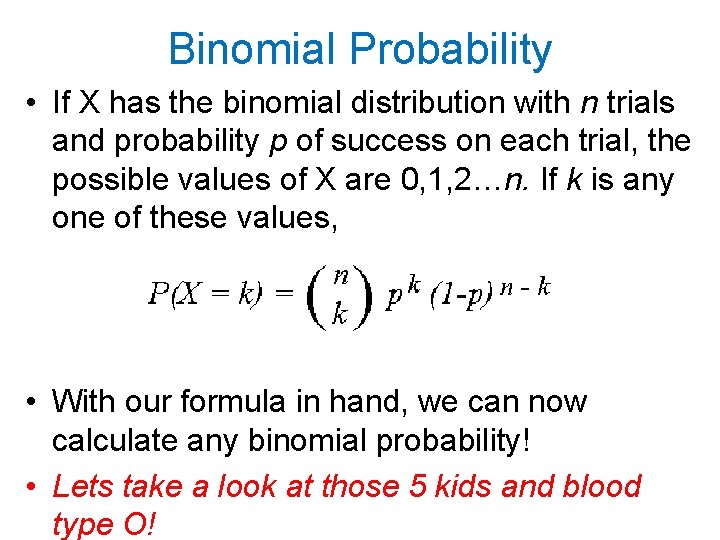 Binomial Probability • If X has the binomial distribution with n trials and probability