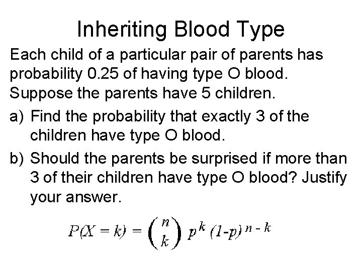 Inheriting Blood Type Each child of a particular pair of parents has probability 0.