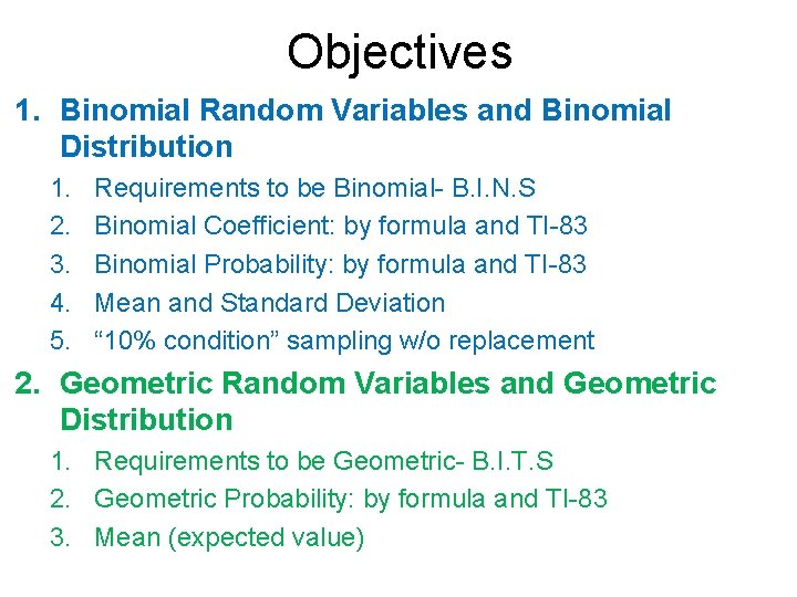 Objectives 1. Binomial Random Variables and Binomial Distribution 1. 2. 3. 4. 5. Requirements