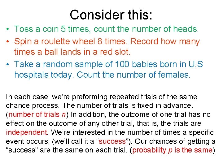 Consider this: • Toss a coin 5 times, count the number of heads. •