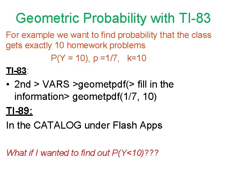 Geometric Probability with TI-83 For example we want to find probability that the class