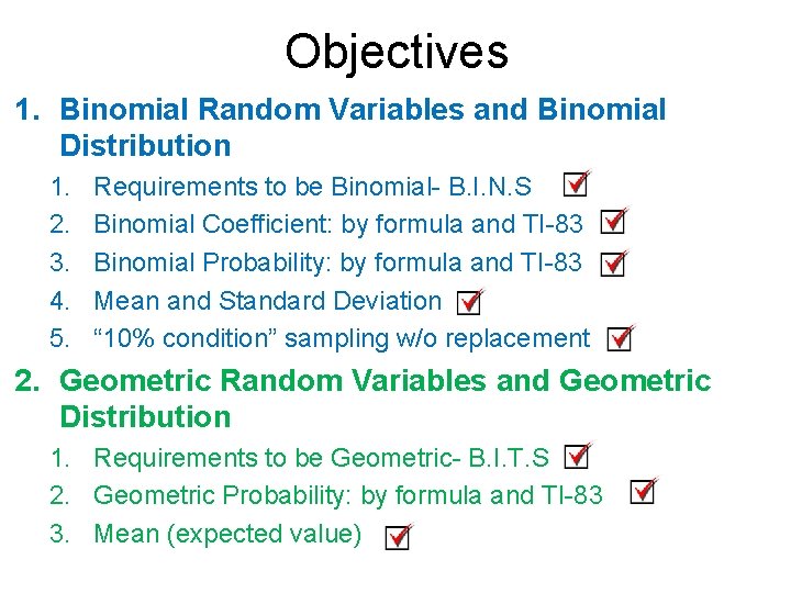 Objectives 1. Binomial Random Variables and Binomial Distribution 1. 2. 3. 4. 5. Requirements