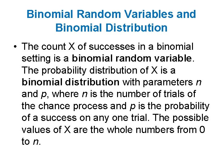 Binomial Random Variables and Binomial Distribution • The count X of successes in a