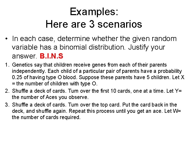 Examples: Here are 3 scenarios • In each case, determine whether the given random