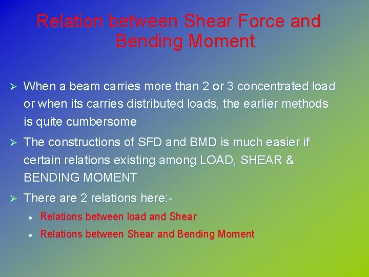 Relation between Shear Force and Bending Moment Ø When a beam carries more than