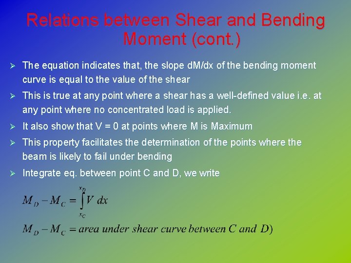 Relations between Shear and Bending Moment (cont. ) Ø The equation indicates that, the