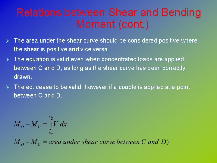 Relations between Shear and Bending Moment (cont. ) Ø The area under the shear