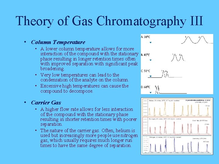 Theory of Gas Chromatography III • Column Temperature • A lower column temperature allows