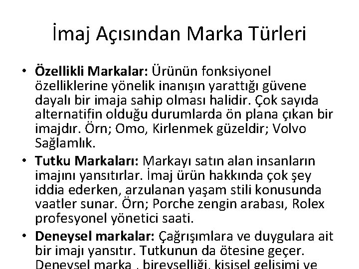 İmaj Açısından Marka Türleri • Özellikli Markalar: Ürünün fonksiyonel özelliklerine yönelik inanışın yarattığı güvene