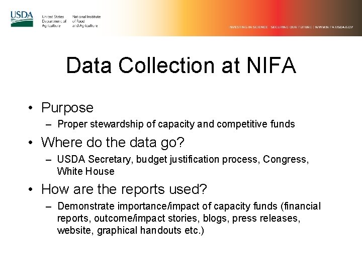 Data Collection at NIFA • Purpose – Proper stewardship of capacity and competitive funds