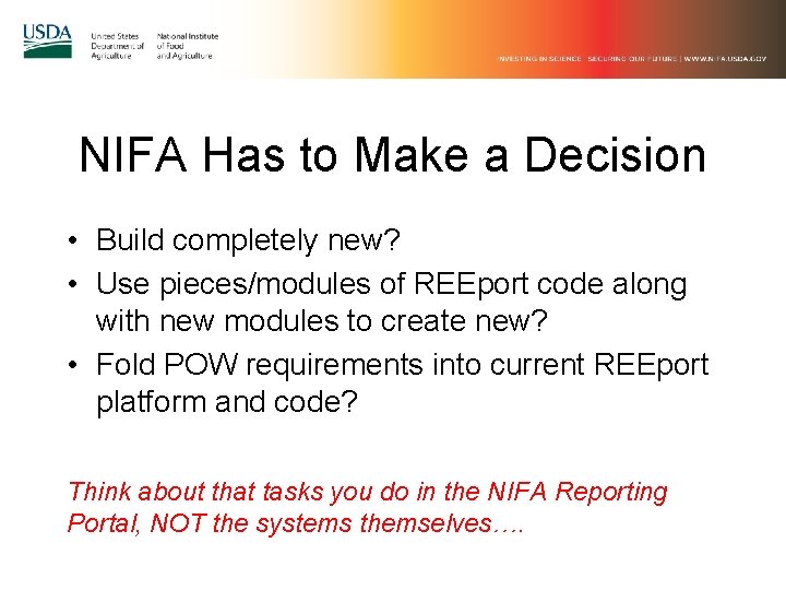 NIFA Has to Make a Decision • Build completely new? • Use pieces/modules of