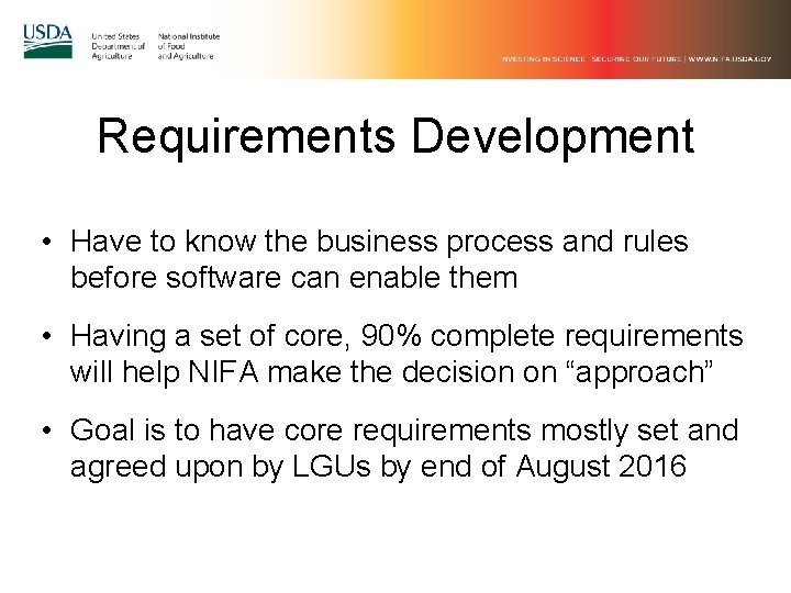 Requirements Development • Have to know the business process and rules before software can