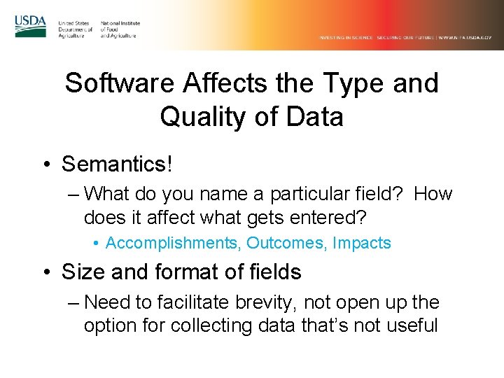 Software Affects the Type and Quality of Data • Semantics! – What do you