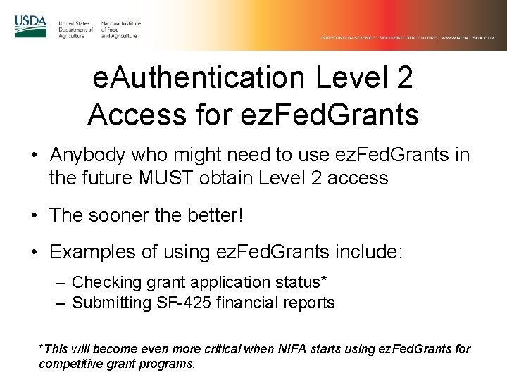 e. Authentication Level 2 Access for ez. Fed. Grants • Anybody who might need