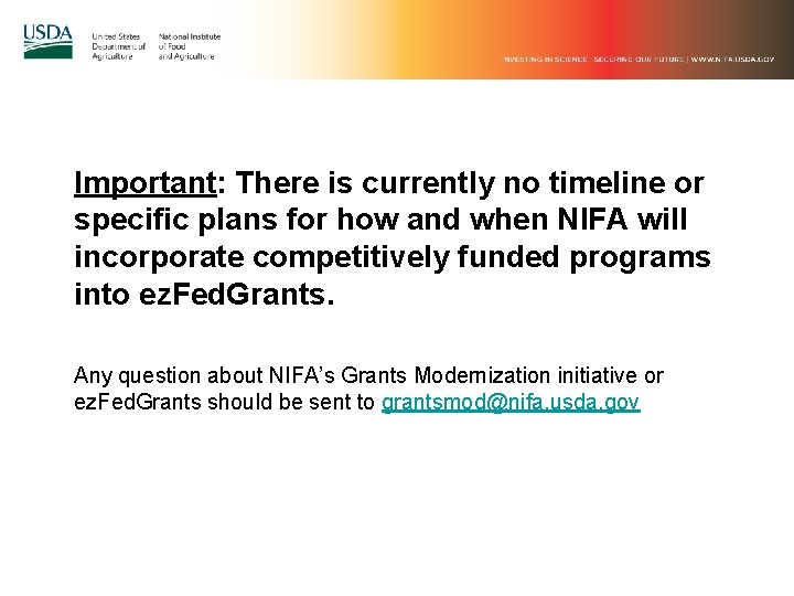 Important: There is currently no timeline or specific plans for how and when NIFA