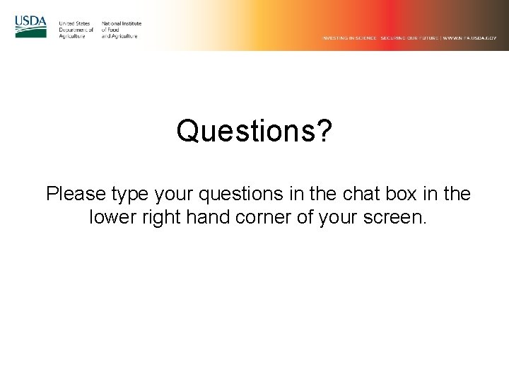 Questions? Please type your questions in the chat box in the lower right hand