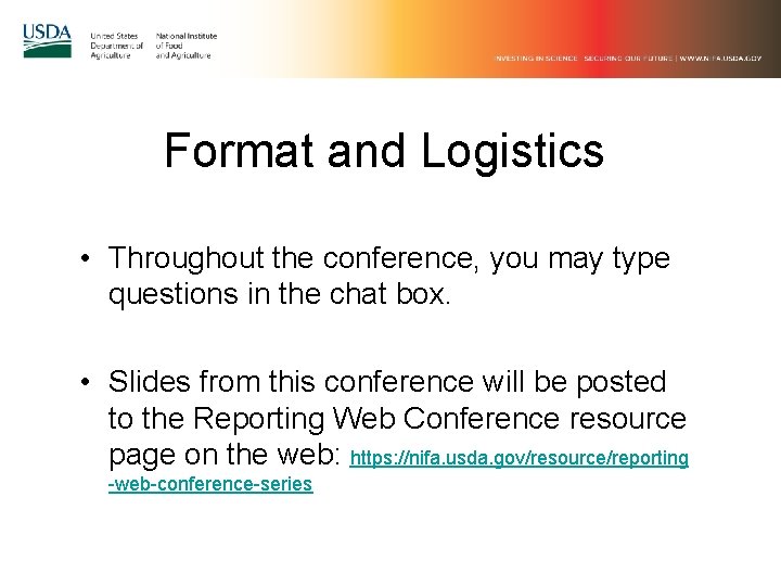 Format and Logistics • Throughout the conference, you may type questions in the chat