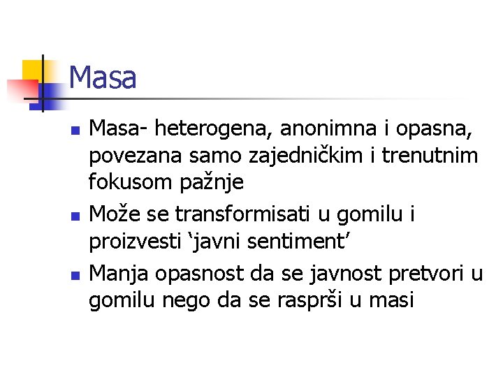 Masa n n n Masa- heterogena, anonimna i opasna, povezana samo zajedničkim i trenutnim