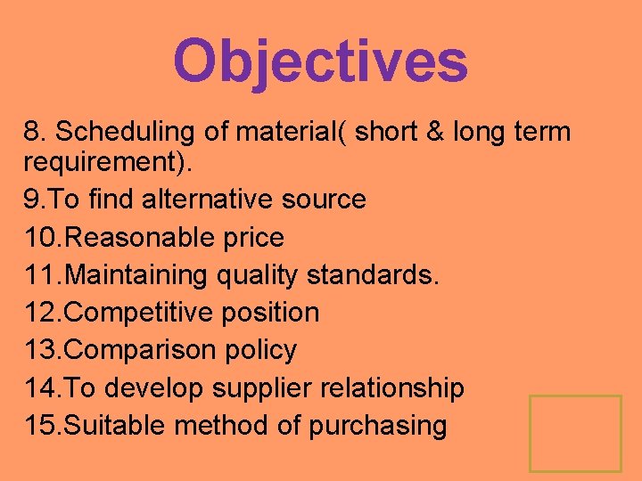 Objectives 8. Scheduling of material( short & long term requirement). 9. To find alternative