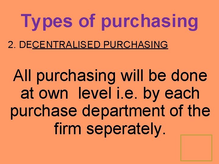 Types of purchasing 2. DECENTRALISED PURCHASING All purchasing will be done at own level
