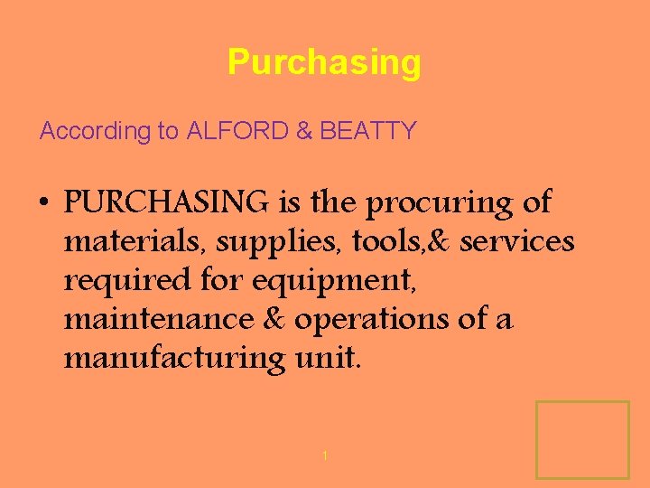 Purchasing According to ALFORD & BEATTY • PURCHASING is the procuring of materials, supplies,