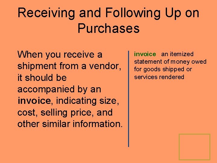 Receiving and Following Up on Purchases When you receive a shipment from a vendor,