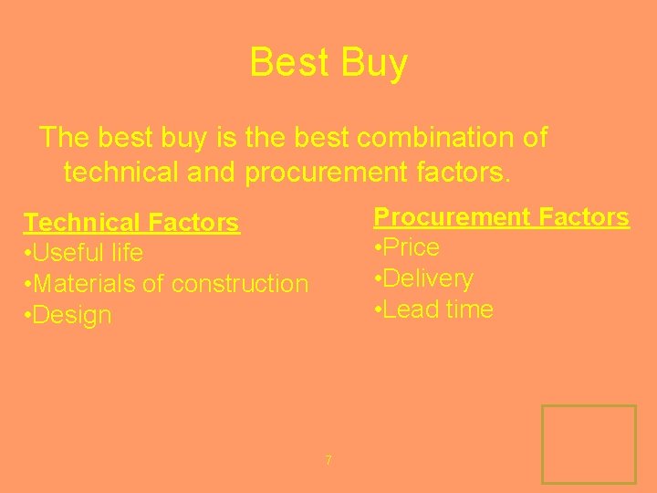 Best Buy The best buy is the best combination of technical and procurement factors.