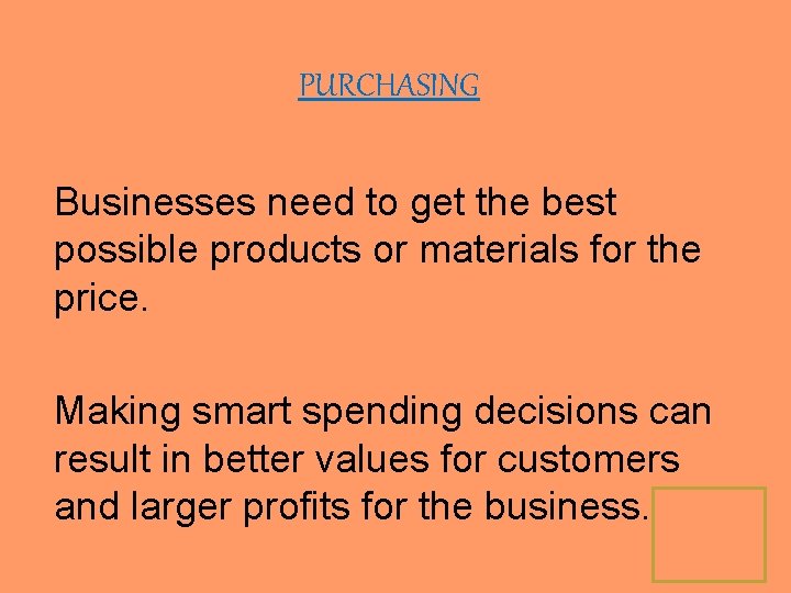 PURCHASING Businesses need to get the best possible products or materials for the price.