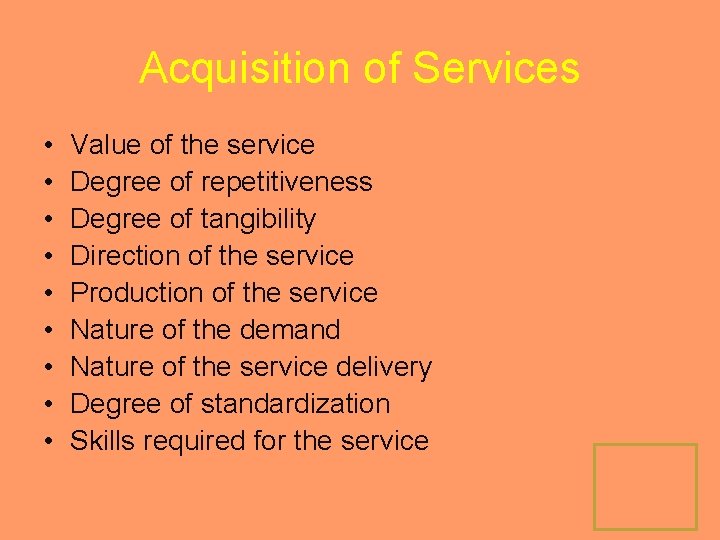 Acquisition of Services • • • Value of the service Degree of repetitiveness Degree