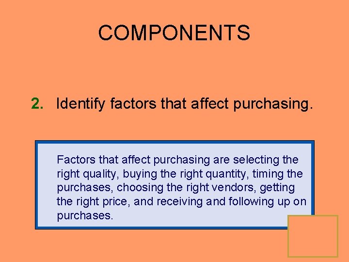 COMPONENTS 2. Identify factors that affect purchasing. Factors that affect purchasing are selecting the