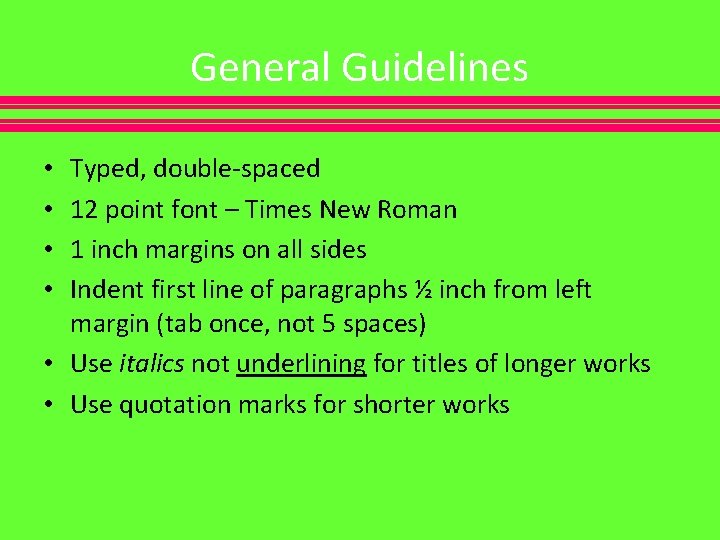 General Guidelines Typed, double-spaced 12 point font – Times New Roman 1 inch margins