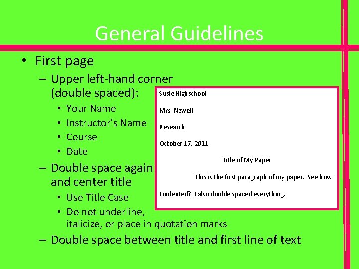 General Guidelines • First page – Upper left-hand corner Susie Highschool (double spaced): •