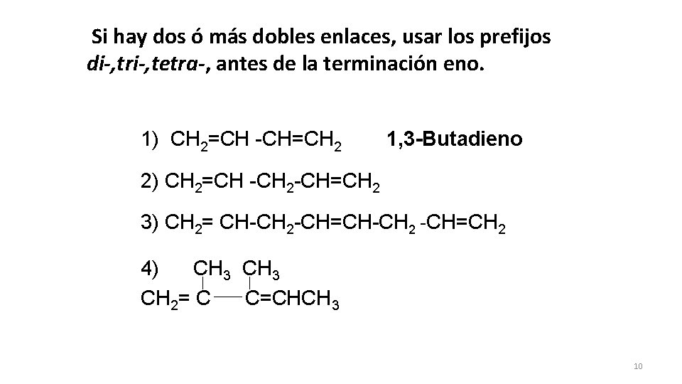 Si hay dos ó más dobles enlaces, usar los prefijos di-, tri-, tetra-, di-,
