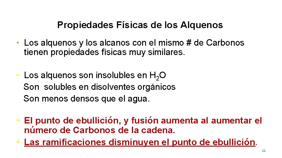 Propiedades Físicas de los Alquenos • Los alquenos y los alcanos con el mismo