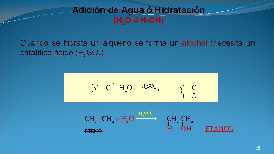 Adición de Agua ó Hidratación (H 2 O ó H-OH) Cuando se hidrata un