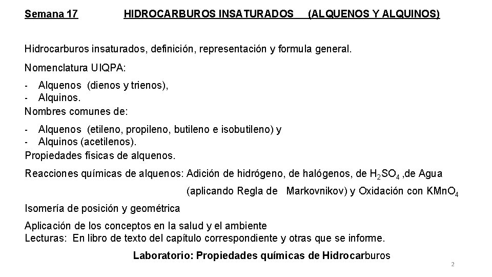 Semana 17 HIDROCARBUROS INSATURADOS (ALQUENOS Y ALQUINOS) Hidrocarburos insaturados, definición, representación y formula general.
