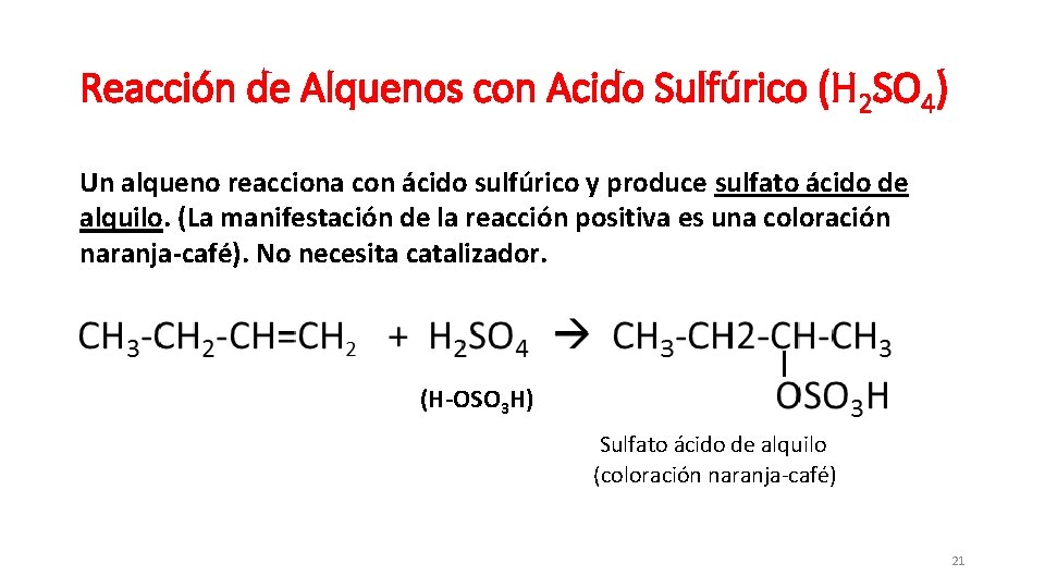 Reacción de Alquenos con Acido Sulfúrico (H 2 SO 4) Un alqueno reacciona con