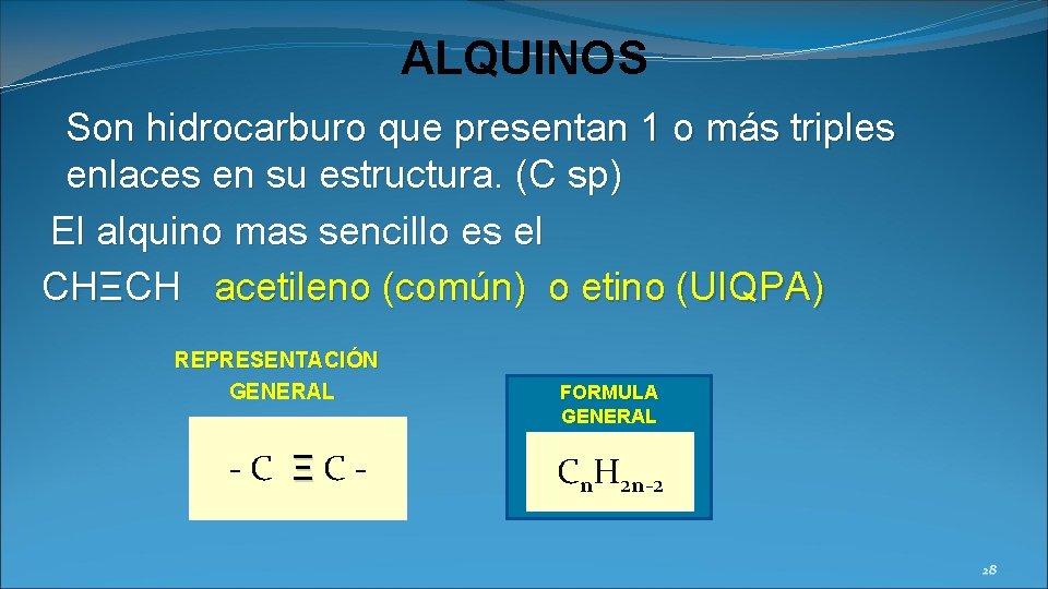 ALQUINOS Son hidrocarburo que presentan 1 o más triples enlaces en su estructura. (C