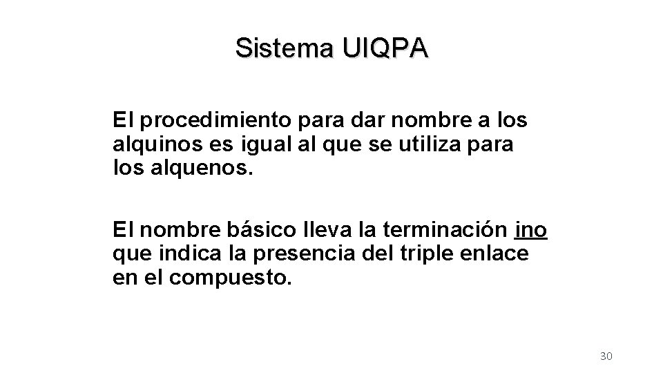 Sistema UIQPA El procedimiento para dar nombre a los alquinos es igual al que