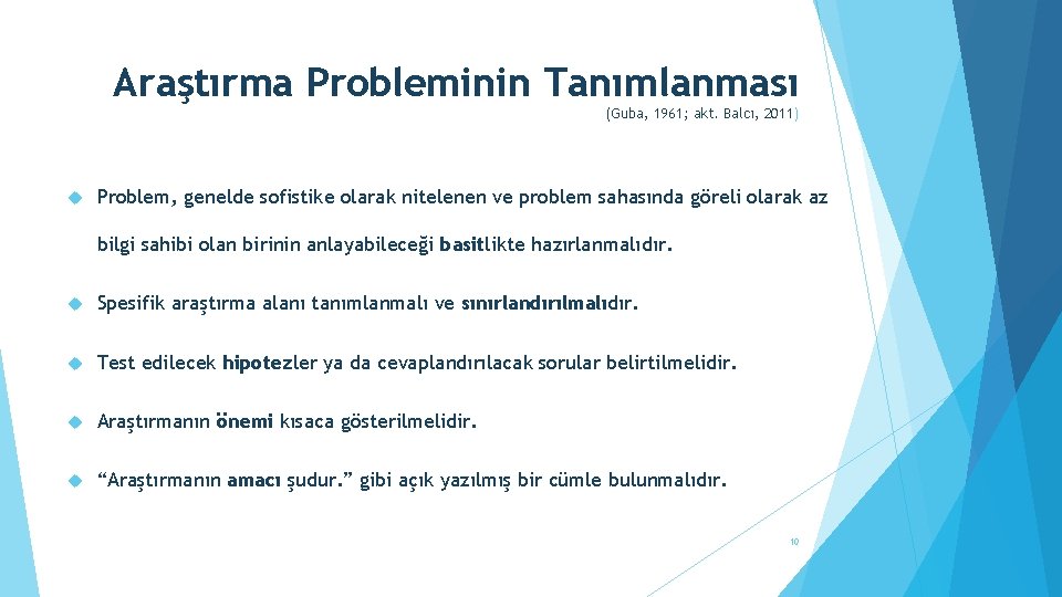 Araştırma Probleminin Tanımlanması (Guba, 1961; akt. Balcı, 2011) Problem, genelde sofistike olarak nitelenen ve