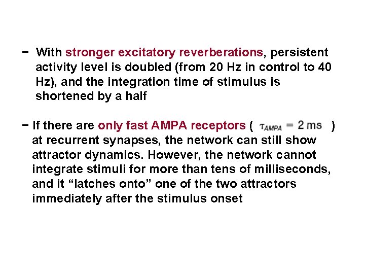 − With stronger excitatory reverberations, persistent activity level is doubled (from 20 Hz in