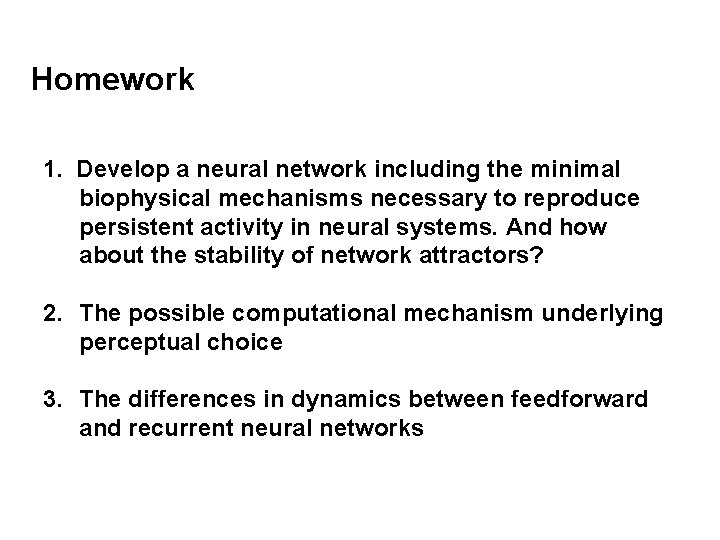 Homework 1. Develop a neural network including the minimal biophysical mechanisms necessary to reproduce