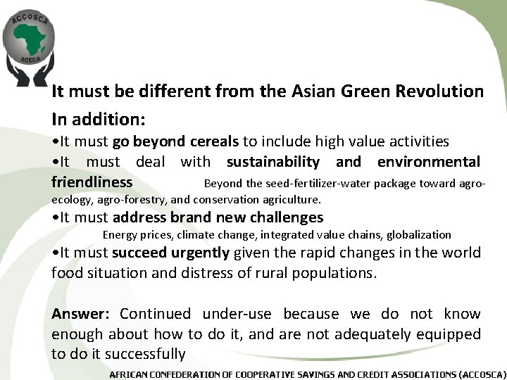It must be different from the Asian Green Revolution In addition: • It must