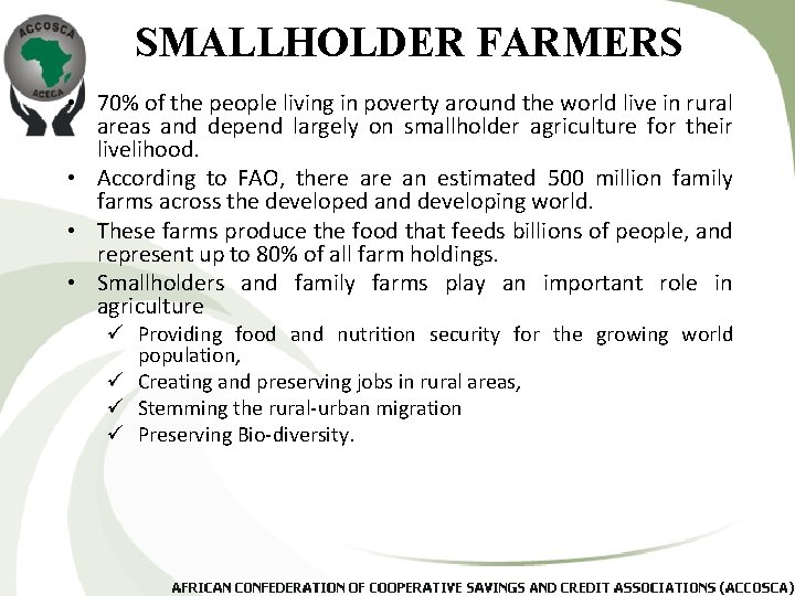 SMALLHOLDER FARMERS • 70% of the people living in poverty around the world live